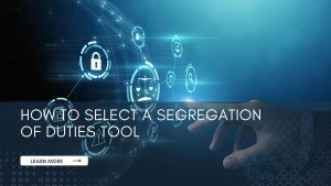 How to select a segregation of duties tool