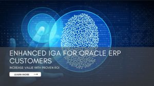 Enhanced IGA for Oracle ERP customers