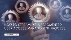 How to streamline fragmented user access management