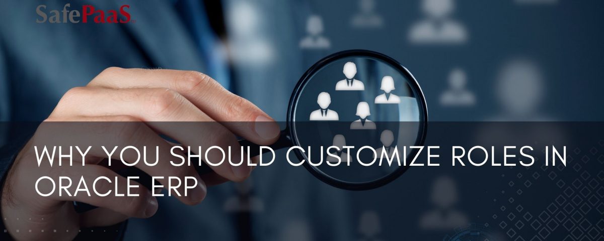 Why you should customize roles in Oracle ERP