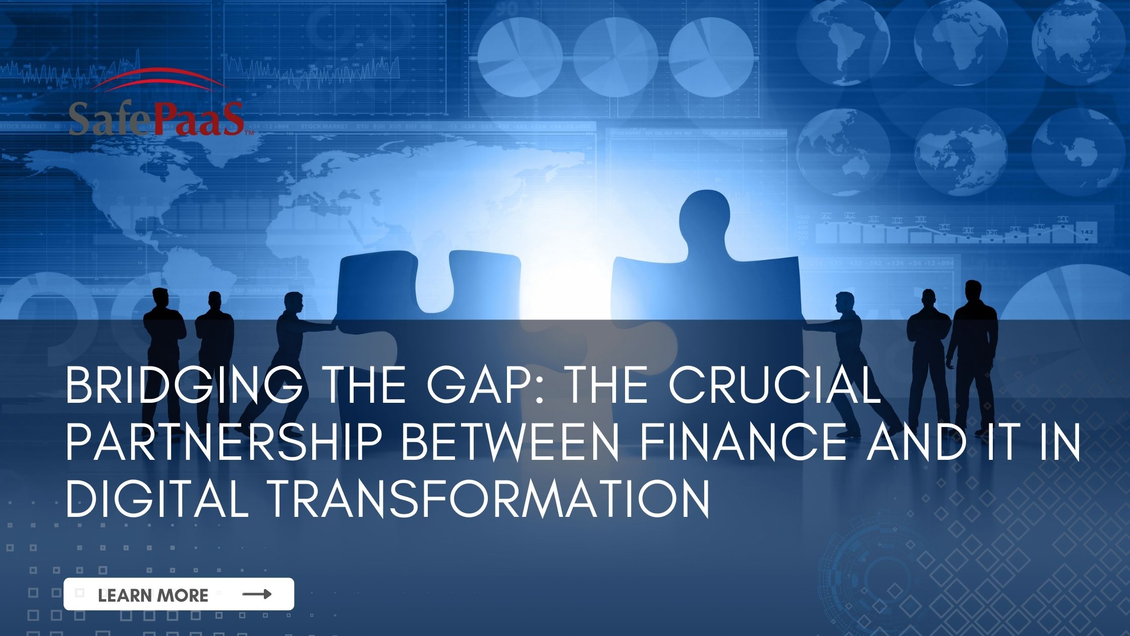 Bridging the Gap The crucial partnership between finance and IT in digital transformation