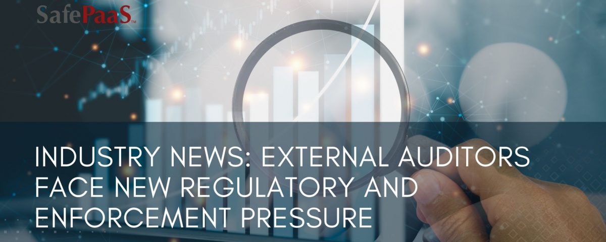 External auditors face new regulatory and enforcement pressure