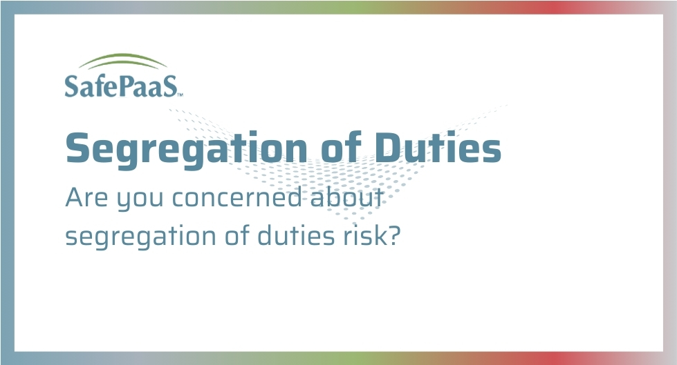 Are you concerned about segregation of duties risk