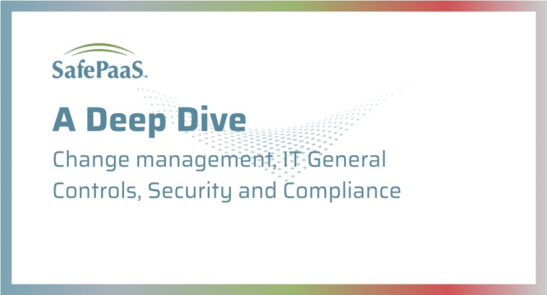 Change Management, ITGCs, and Security - SafePaaS