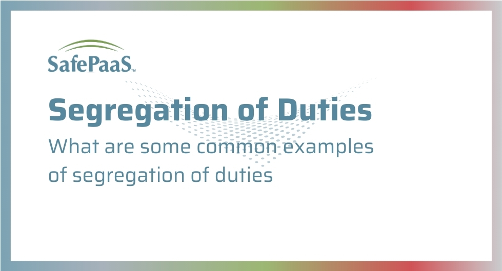 Common examples of segregation of duties