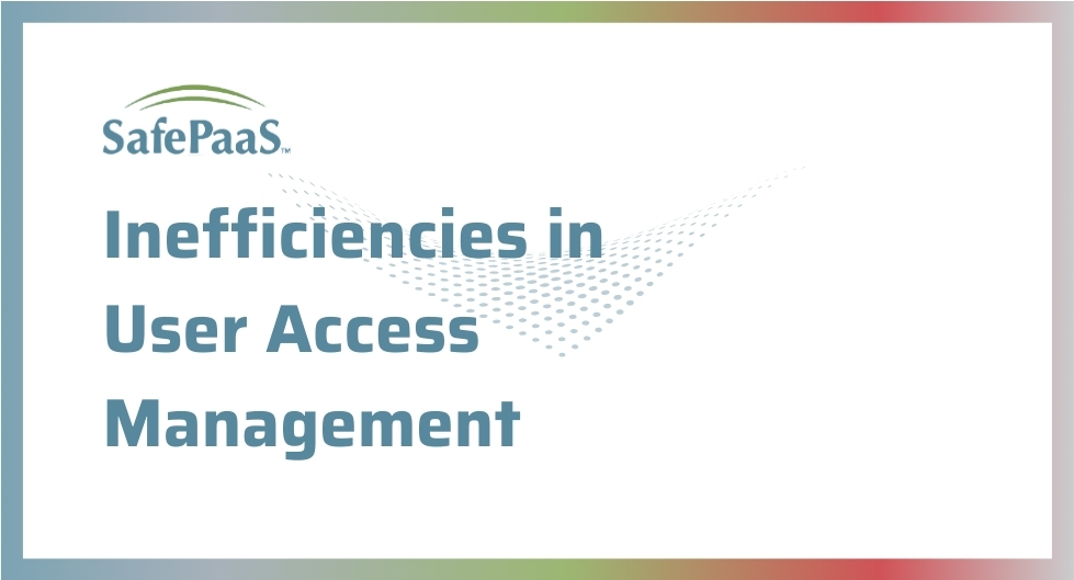 Inefficiencies in user access management