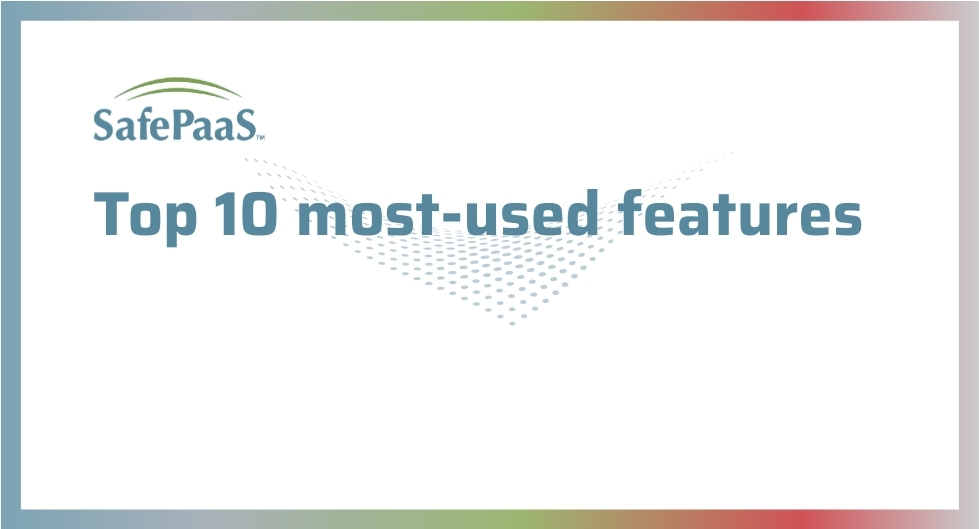 Top 10 most used features in SafePaaS