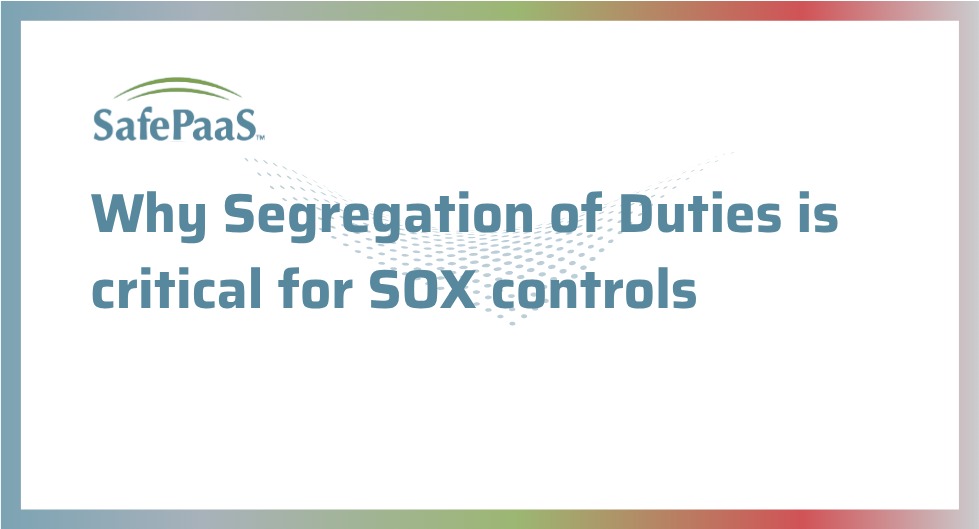 Why Segregation of Duties is critical for SOX controls