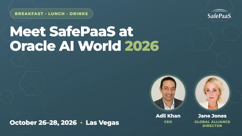 SafePaaS at Oracle AI World 2026, Las Vegas, October 26 to 28: breakfast, lunch or drinks with Adil Khan and Jane Jones